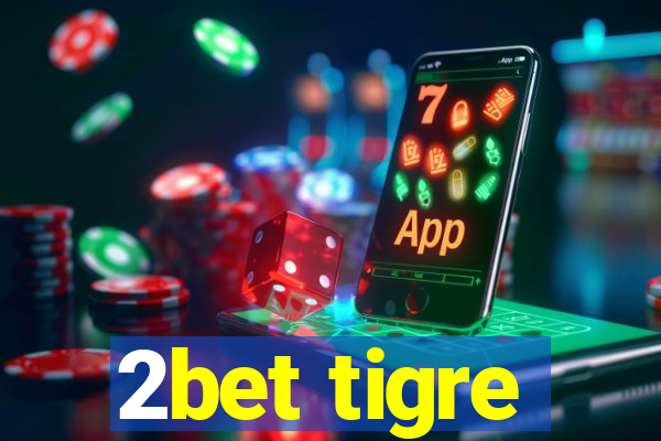 2bet tigre